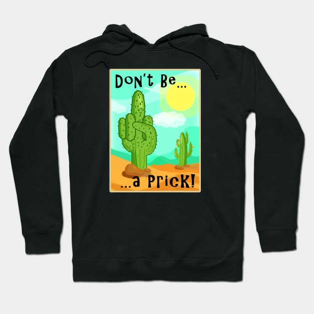 Don't Be a Prick! Hoodie by marengo